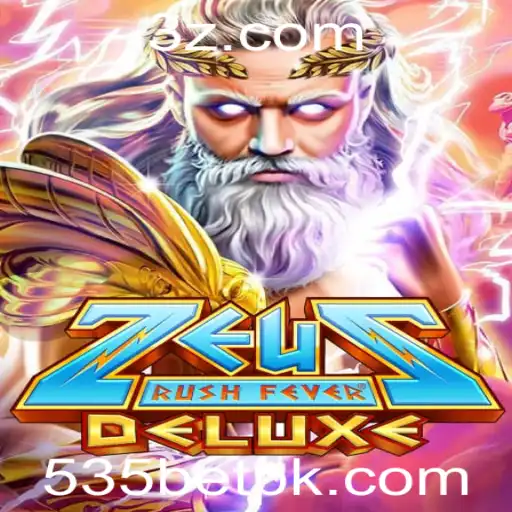 Descubra o Mundo de ZeusRushFeverDeluxe: A Emoção de Jogar com 535 Bet